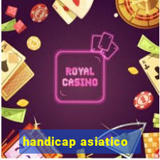 handicap asiatico - 1